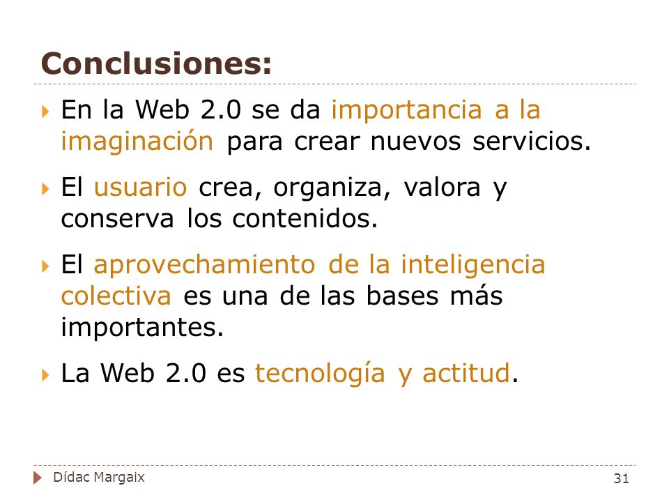 Conclusiones: En la Web 2.0 se da importancia a la imaginación para crear nuevos servicios.