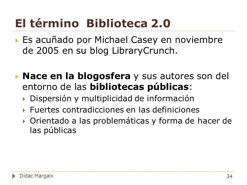 El término Biblioteca 2.0 Es acuñado por Michael Casey en noviembre de 2005 en su blog LibraryCrunch.