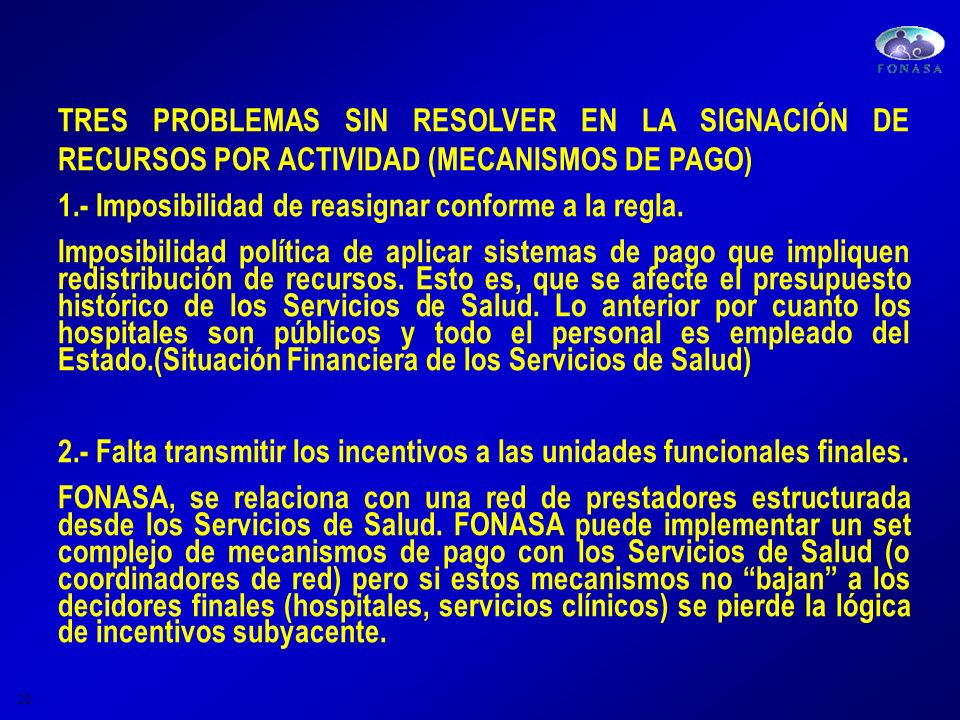 TRES PROBLEMAS SIN RESOLVER EN LA SIGNACIÓN DE RECURSOS POR ACTIVIDAD (MECANISMOS DE PAGO)