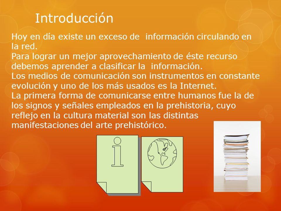 Introducción Hoy en día existe un exceso de información circulando en la red.