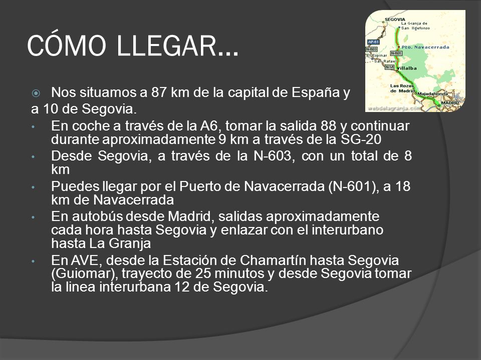 CÓMO LLEGAR... Nos situamos a 87 km de la capital de España y