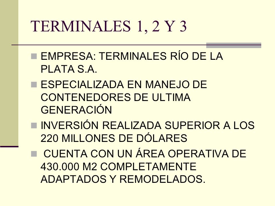 TERMINALES 1, 2 Y 3 EMPRESA: TERMINALES RÍO DE LA PLATA S.A.