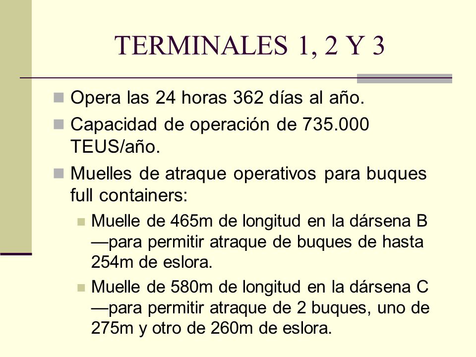 TERMINALES 1, 2 Y 3 Opera las 24 horas 362 días al año.