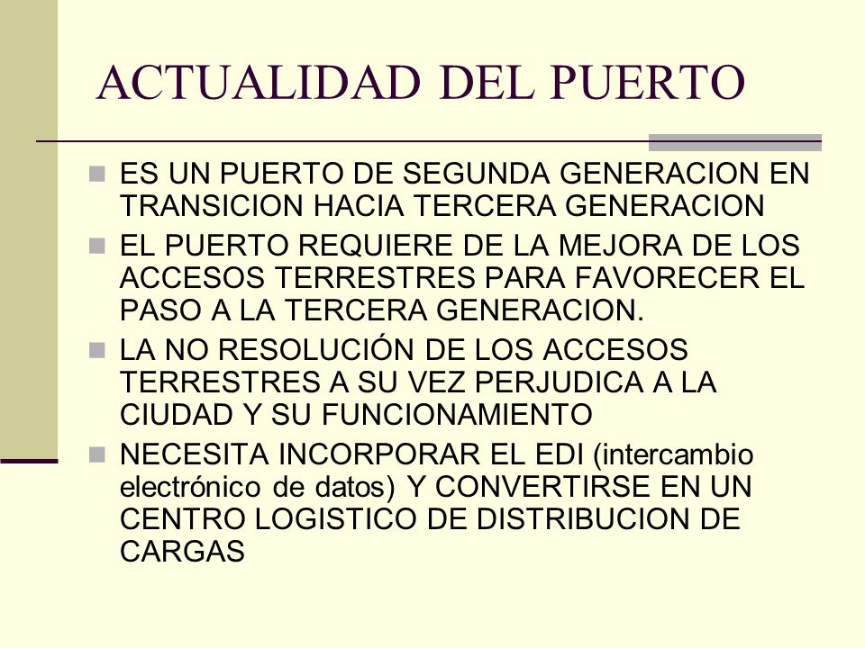 ACTUALIDAD DEL PUERTO ES UN PUERTO DE SEGUNDA GENERACION EN TRANSICION HACIA TERCERA GENERACION.