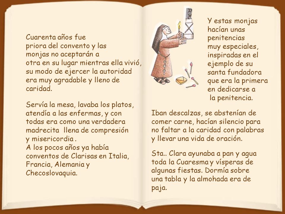 Y estas monjas hacían unas. penitencias. muy especiales, inspiradas en el. ejemplo de su. santa fundadora.