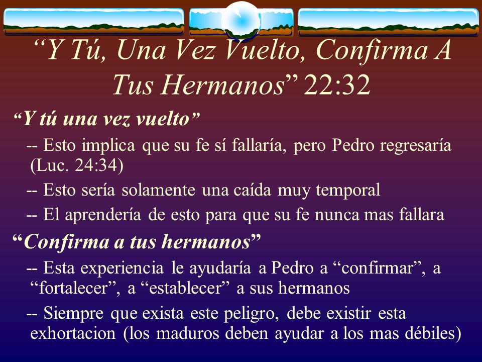 Y Tú, Una Vez Vuelto, Confirma A Tus Hermanos 22:32