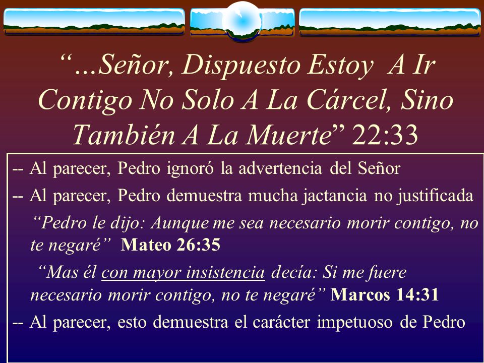 …Señor, Dispuesto Estoy A Ir Contigo No Solo A La Cárcel, Sino También A La Muerte 22:33