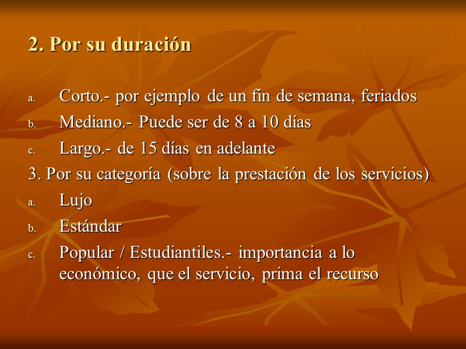 2. Por su duración Corto.- por ejemplo de un fin de semana, feriados