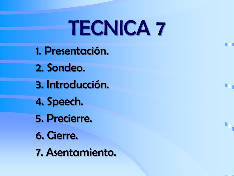 TECNICA 7 1. Presentación. 2. Sondeo. 3. Introducción. 4. Speech.