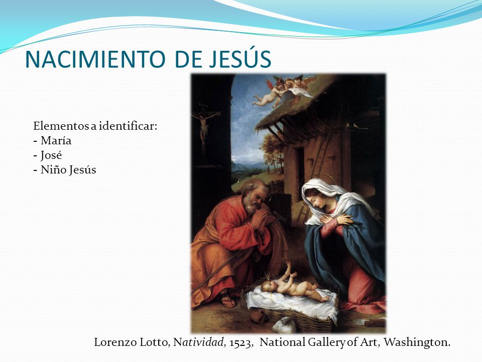 NACIMIENTO DE JESÚS Elementos a identificar: María José Niño Jesús