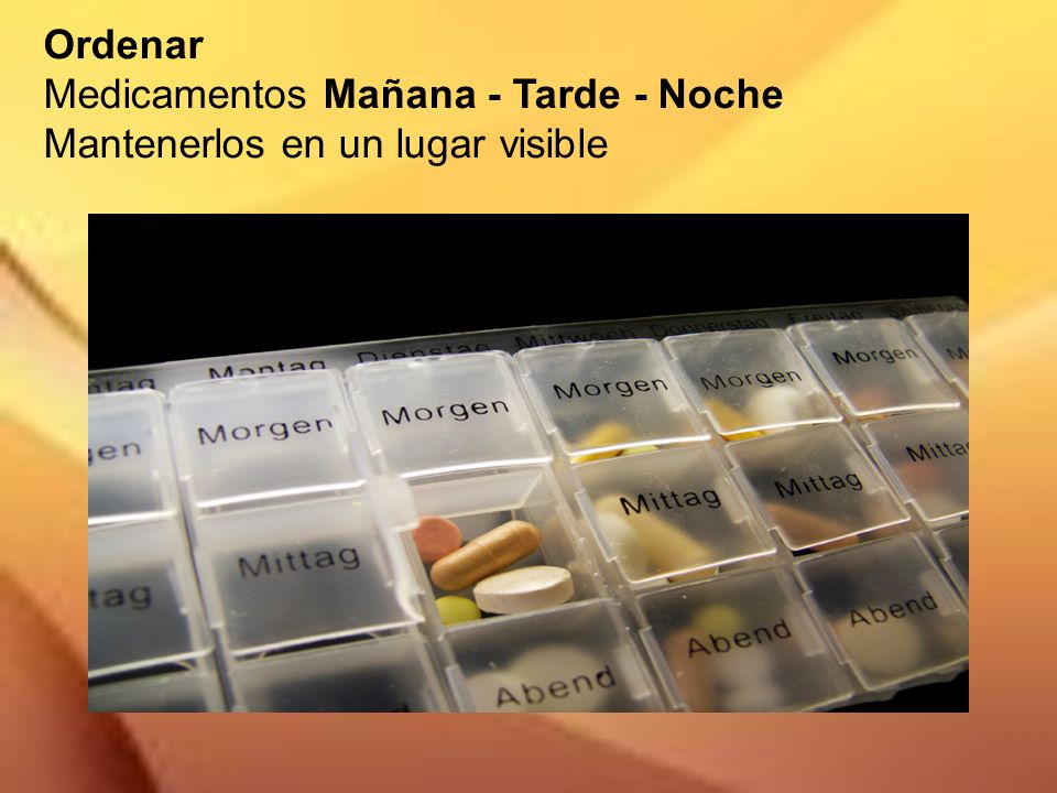 Ordenar Medicamentos Mañana - Tarde - Noche Mantenerlos en un lugar visible