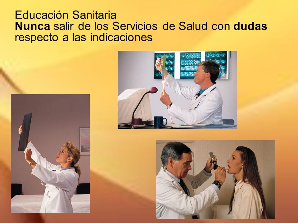 Educación Sanitaria Nunca salir de los Servicios de Salud con dudas respecto a las indicaciones