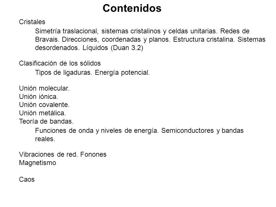 Contenidos Cristales. Clasificación de los sólidos. Unión molecular. Unión iónica. Unión covalente.