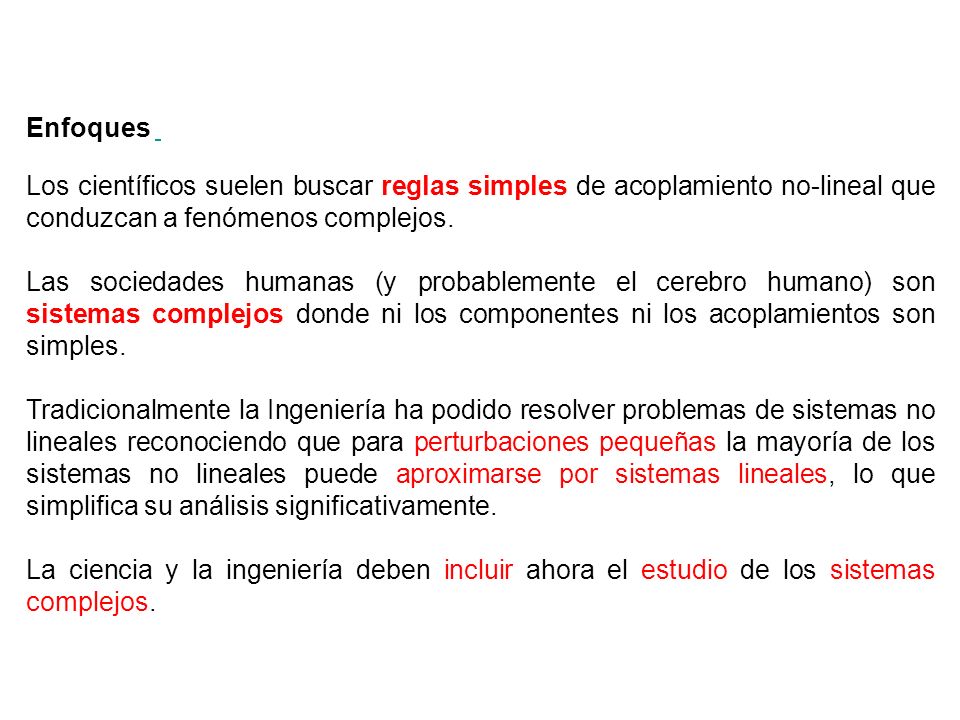 Enfoques Los científicos suelen buscar reglas simples de acoplamiento no-lineal que conduzcan a fenómenos complejos.