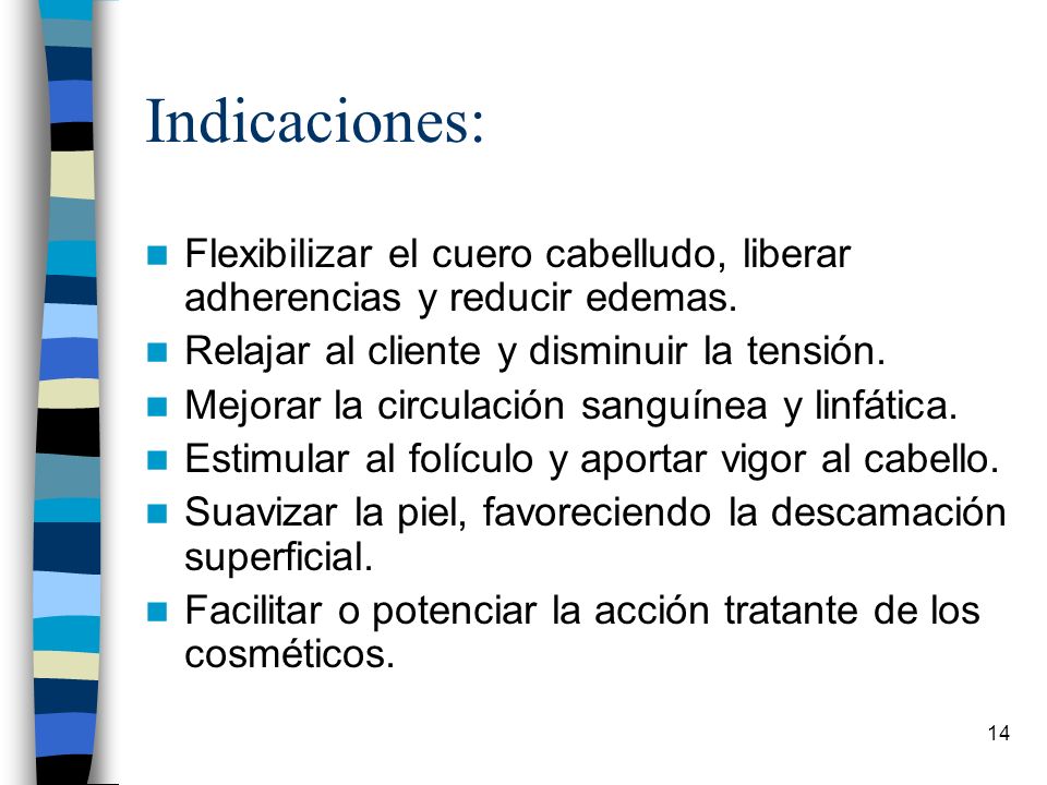 Indicaciones: Flexibilizar el cuero cabelludo, liberar adherencias y reducir edemas. Relajar al cliente y disminuir la tensión.