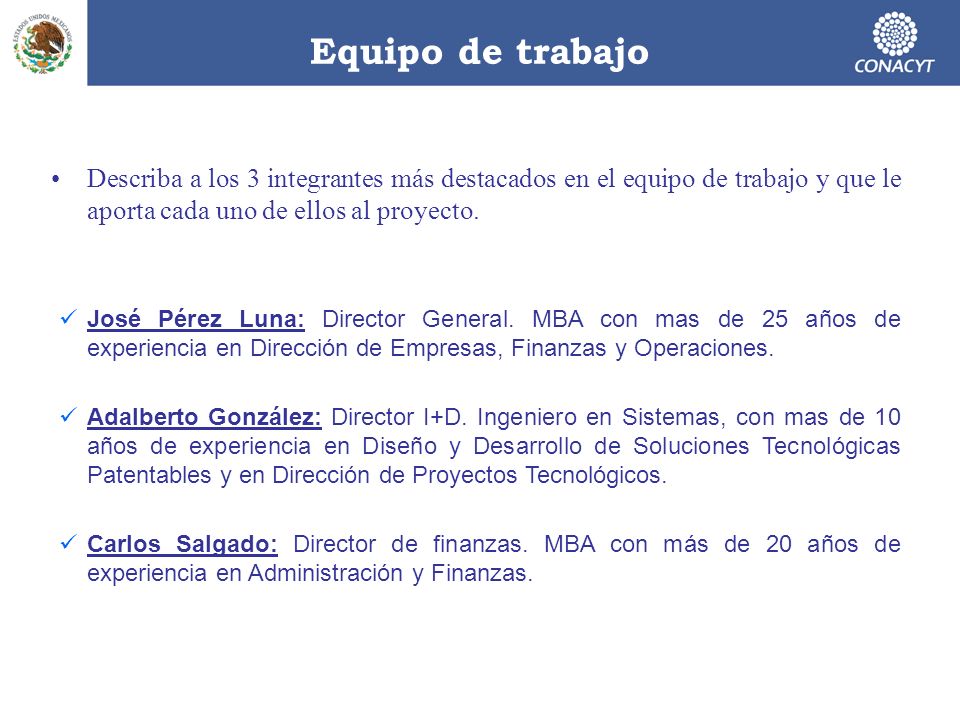 Equipo de trabajo Describa a los 3 integrantes más destacados en el equipo de trabajo y que le aporta cada uno de ellos al proyecto.