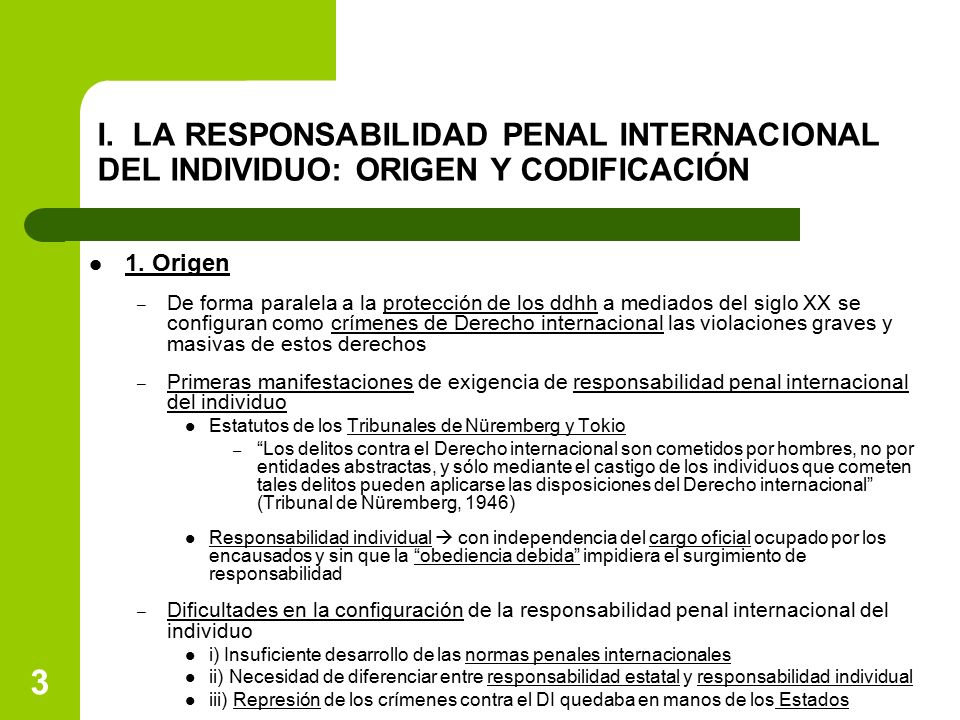 I. LA RESPONSABILIDAD PENAL INTERNACIONAL DEL INDIVIDUO: ORIGEN Y CODIFICACIÓN