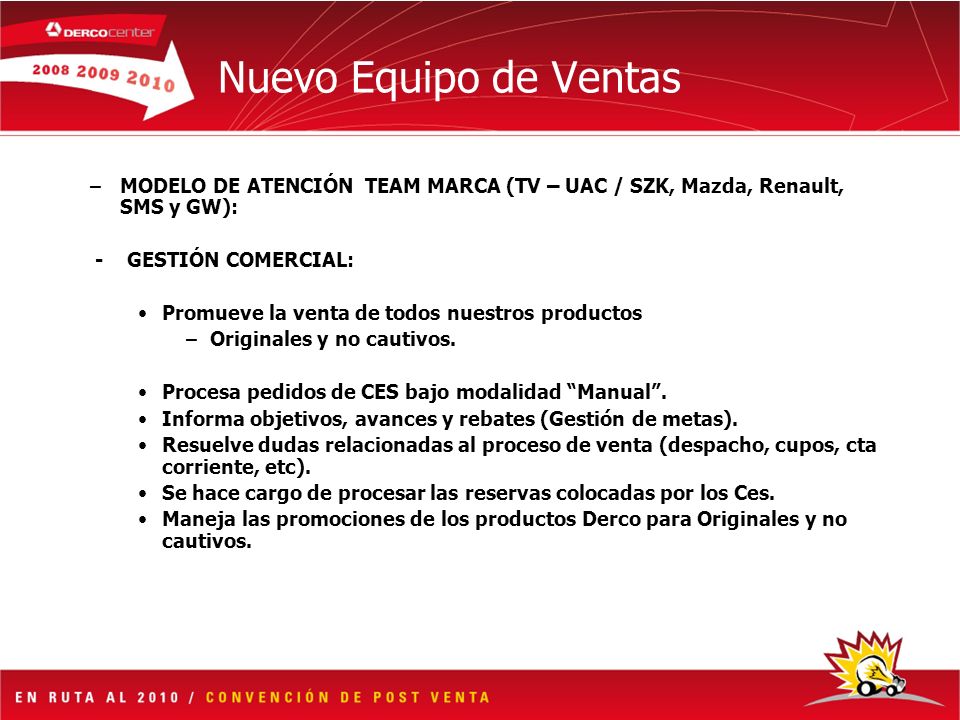 Nuevo Equipo de Ventas MODELO DE ATENCIÓN TEAM MARCA (TV – UAC / SZK, Mazda, Renault, SMS y GW): - GESTIÓN COMERCIAL: