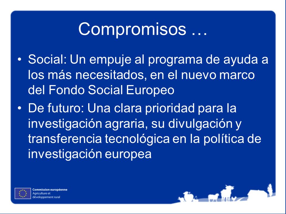 Compromisos … Social: Un empuje al programa de ayuda a los más necesitados, en el nuevo marco del Fondo Social Europeo.