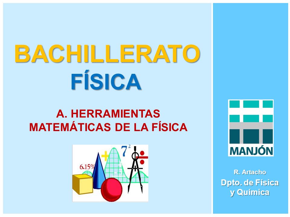 A. HERRAMIENTAS MATEMÁTICAS DE LA FÍSICA Dpto. de Física y Química