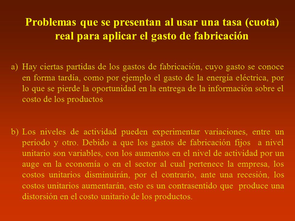 Problemas que se presentan al usar una tasa (cuota) real para aplicar el gasto de fabricación