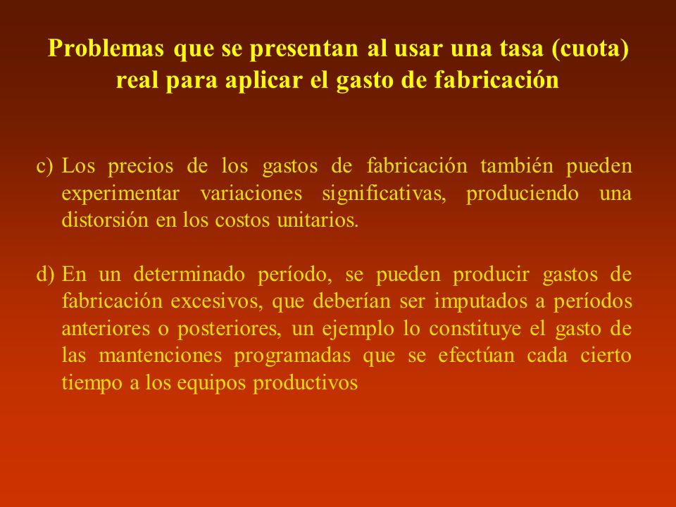 Problemas que se presentan al usar una tasa (cuota) real para aplicar el gasto de fabricación