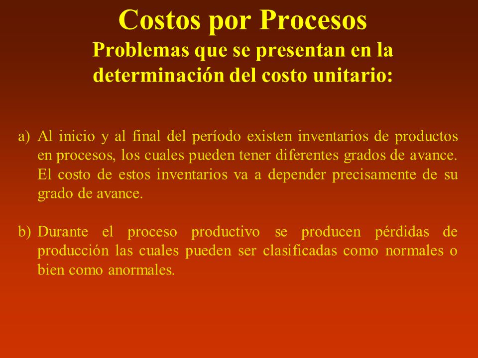Costos por Procesos Problemas que se presentan en la determinación del costo unitario: