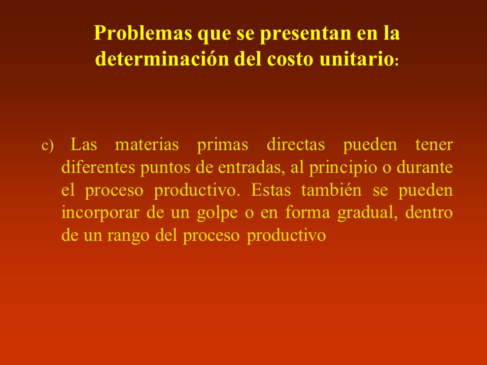 Problemas que se presentan en la determinación del costo unitario: