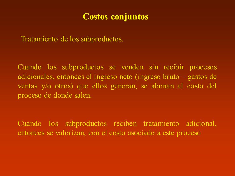 Costos conjuntos Tratamiento de los subproductos.