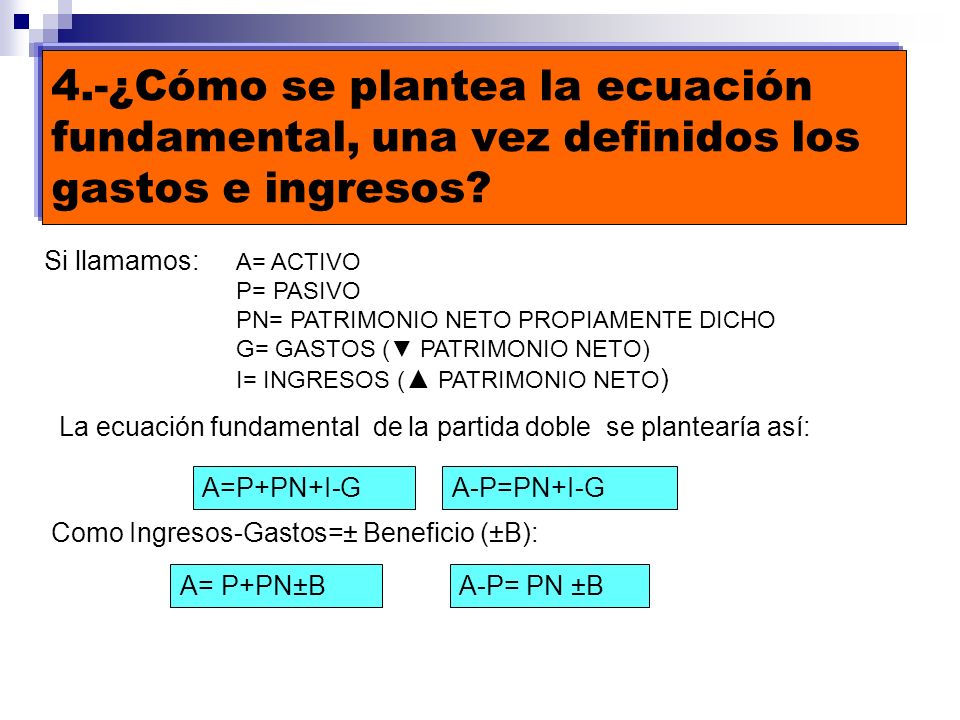 4.-¿Cómo se plantea la ecuación fundamental, una vez definidos los gastos e ingresos
