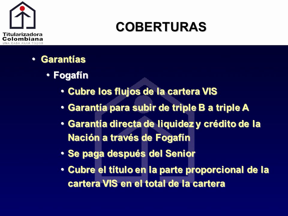 COBERTURAS Garantías Fogafín Cubre los flujos de la cartera VIS