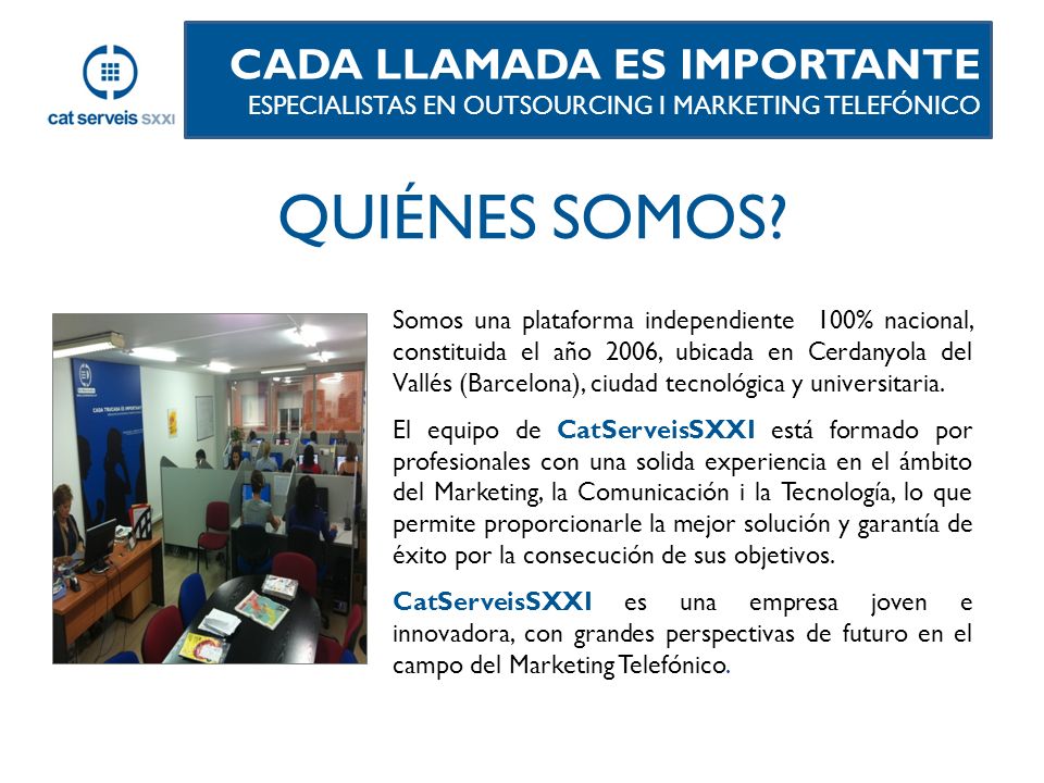 QUIÉNES SOMOS CADA LLAMADA ES IMPORTANTE