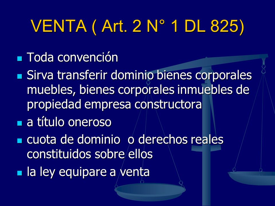 VENTA ( Art. 2 N° 1 DL 825) Toda convención