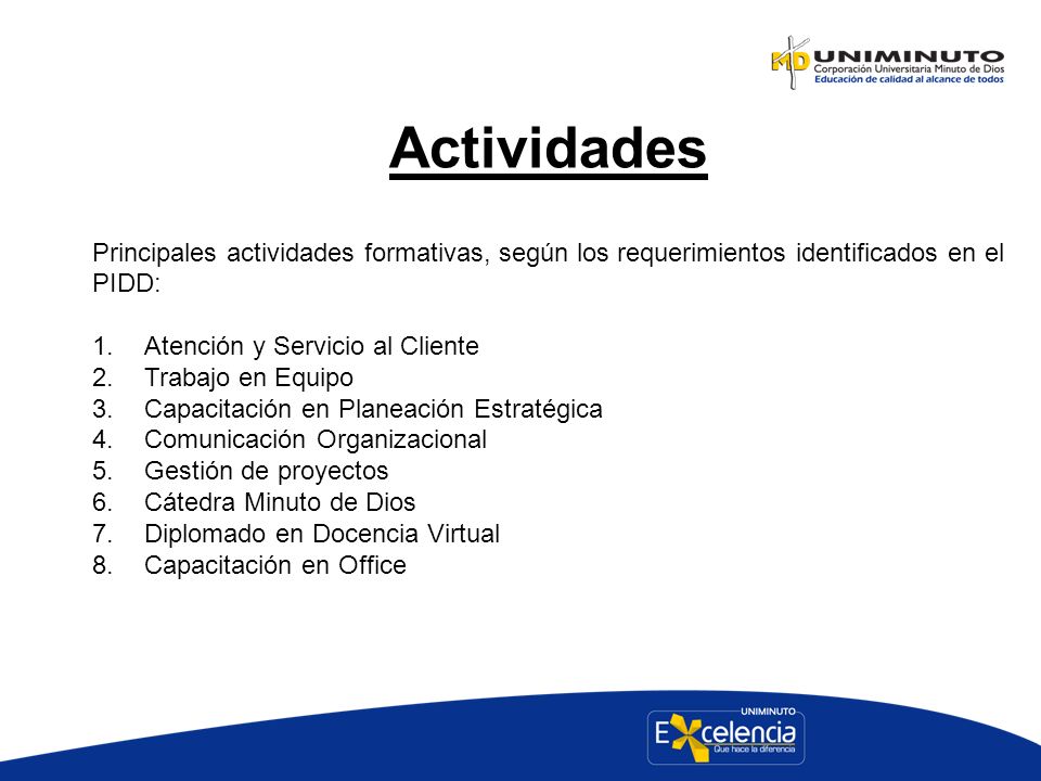 Actividades Principales actividades formativas, según los requerimientos identificados en el PIDD: Atención y Servicio al Cliente.