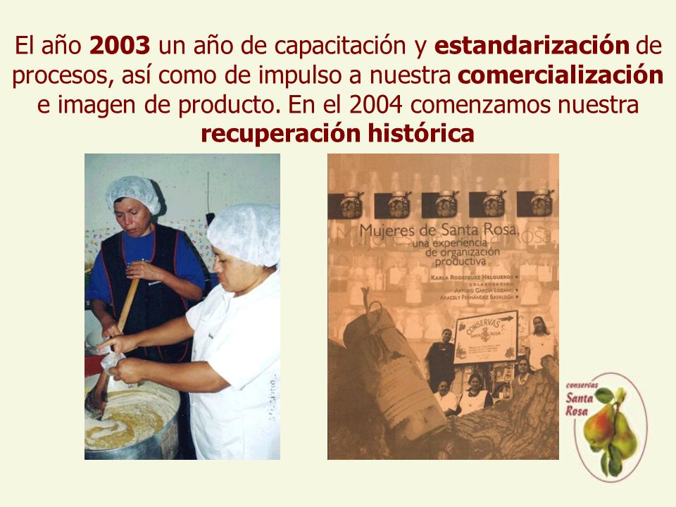 El año 2003 un año de capacitación y estandarización de procesos, así como de impulso a nuestra comercialización e imagen de producto.