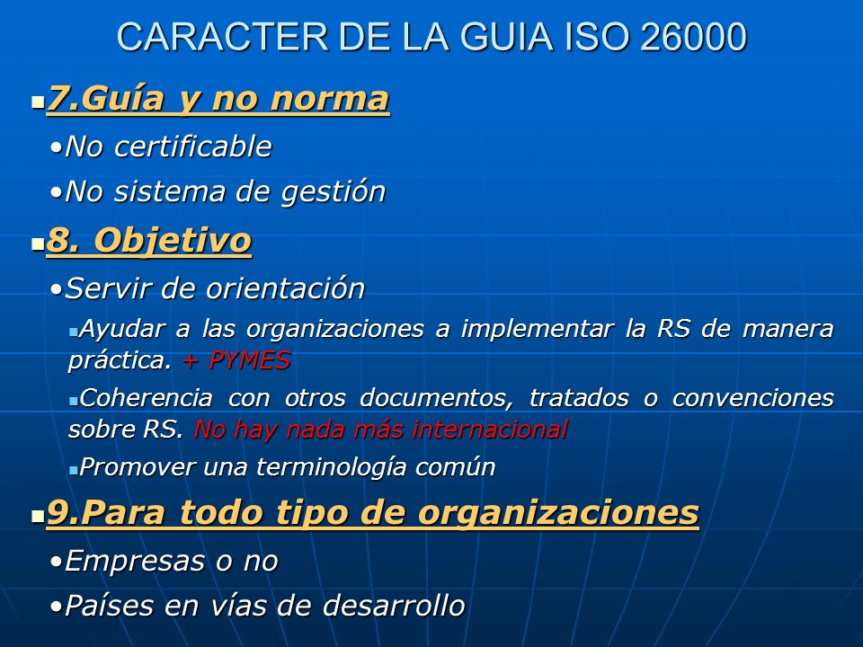 CARACTER DE LA GUIA ISO Guía y no norma 8. Objetivo