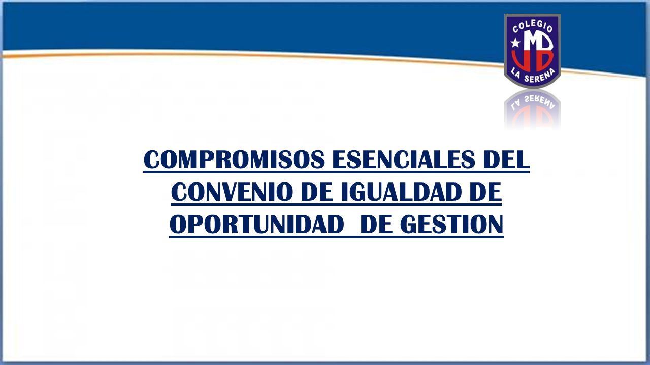 COMPROMISOS ESENCIALES DEL CONVENIO DE IGUALDAD DE OPORTUNIDAD DE GESTION