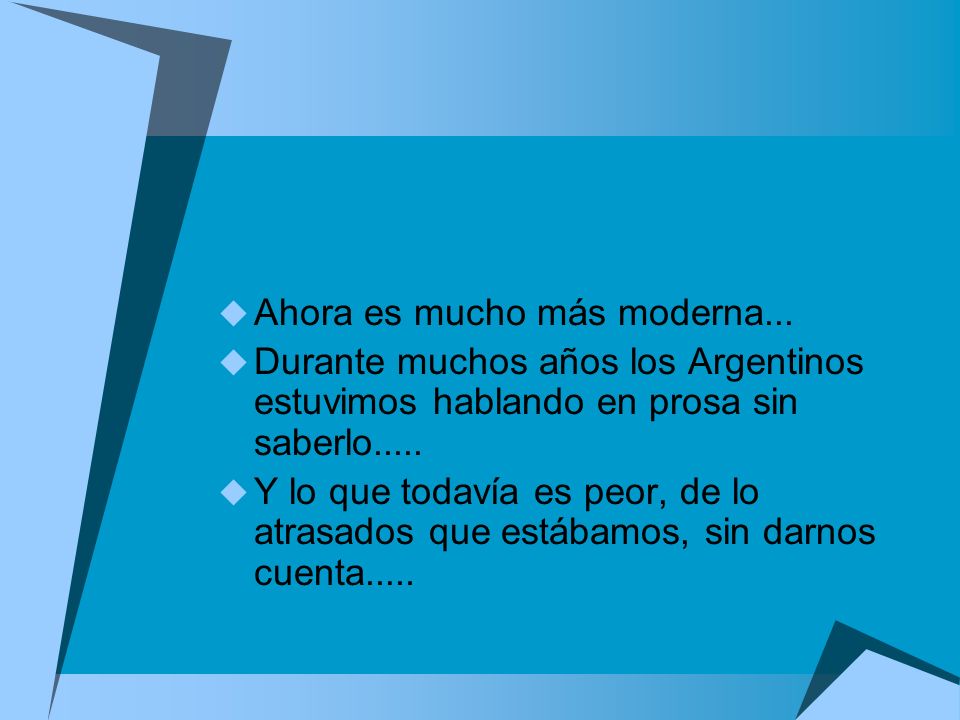 Ahora es mucho más moderna...