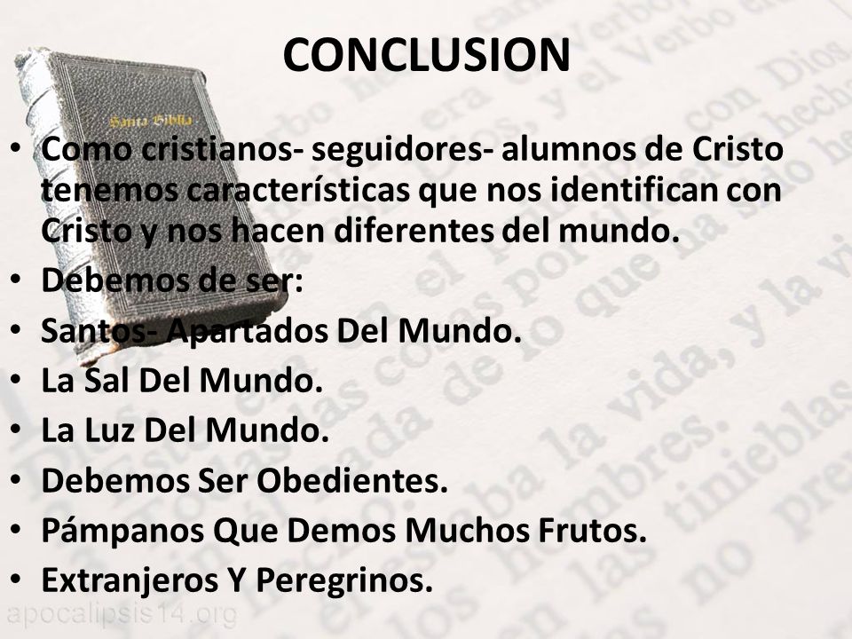 CONCLUSION Como cristianos- seguidores- alumnos de Cristo tenemos características que nos identifican con Cristo y nos hacen diferentes del mundo.