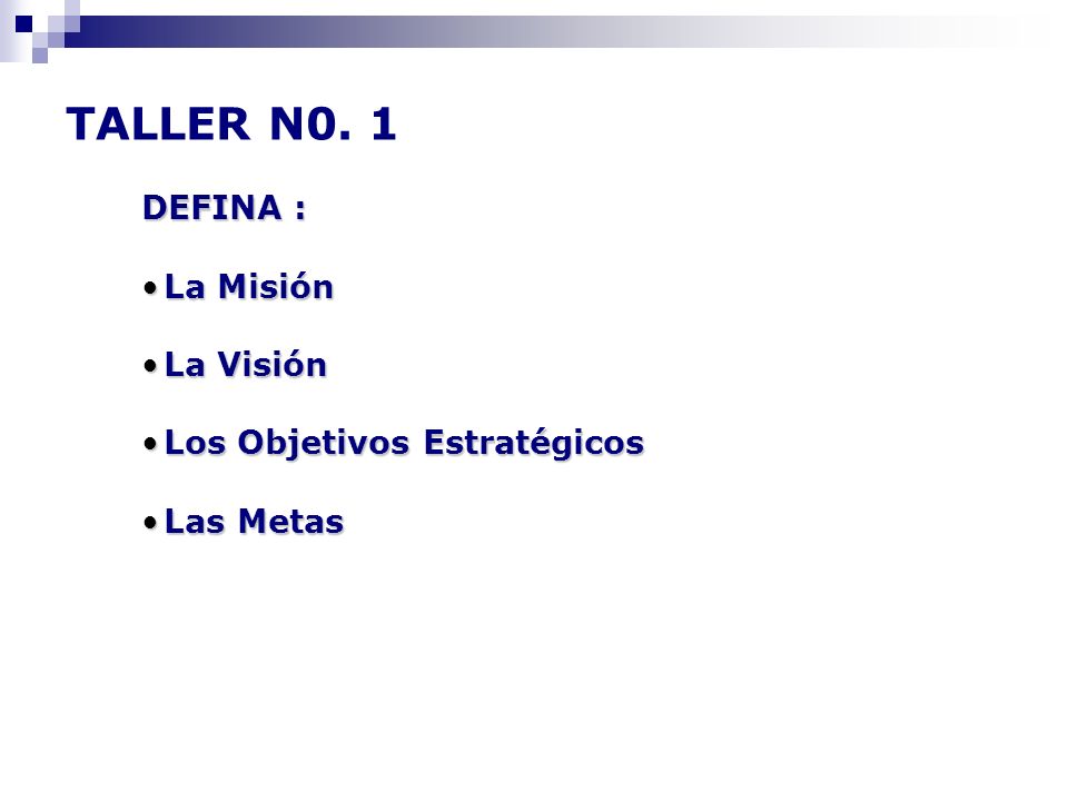 TALLER N0. 1 DEFINA : La Misión La Visión Los Objetivos Estratégicos