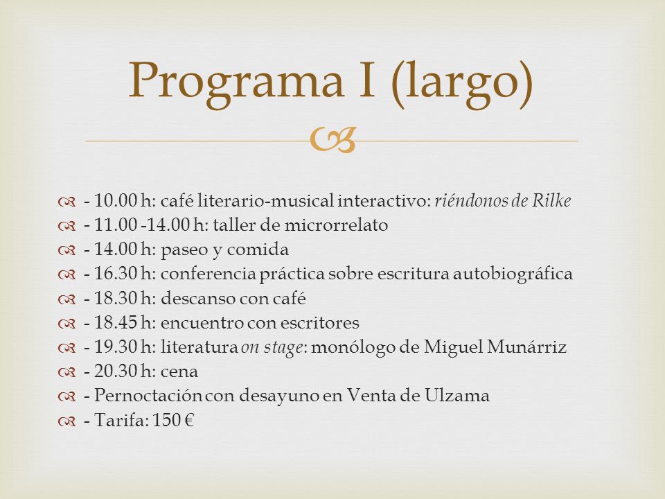 Programa I (largo) h: café literario-musical interactivo: riéndonos de Rilke h: taller de microrrelato.