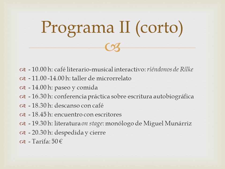 Programa II (corto) h: café literario-musical interactivo: riéndonos de Rilke h: taller de microrrelato.