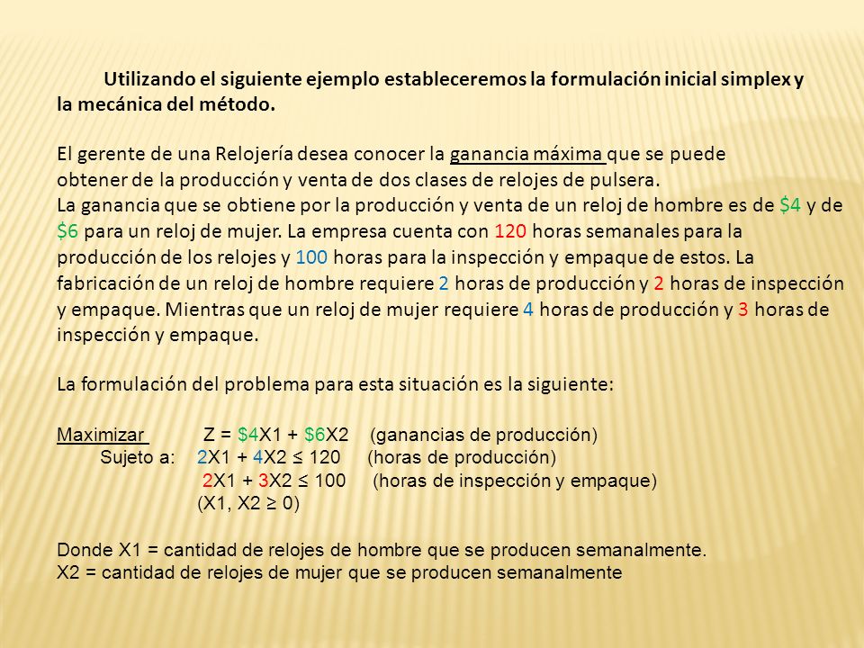 obtener de la producción y venta de dos clases de relojes de pulsera.