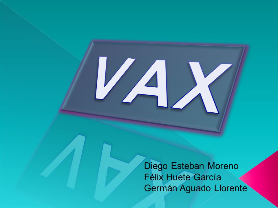 VAX Diego Esteban Moreno Félix Huete García Germán Aguado Llorente