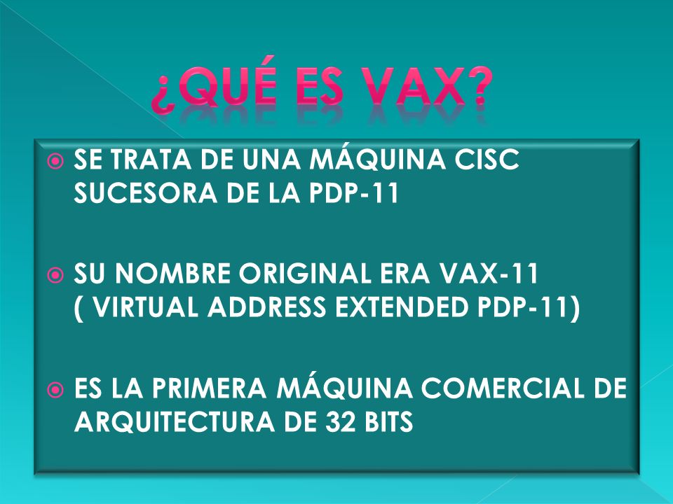 ¿QUÉ ES VAX SE TRATA DE UNA MÁQUINA CISC SUCESORA DE LA PDP-11