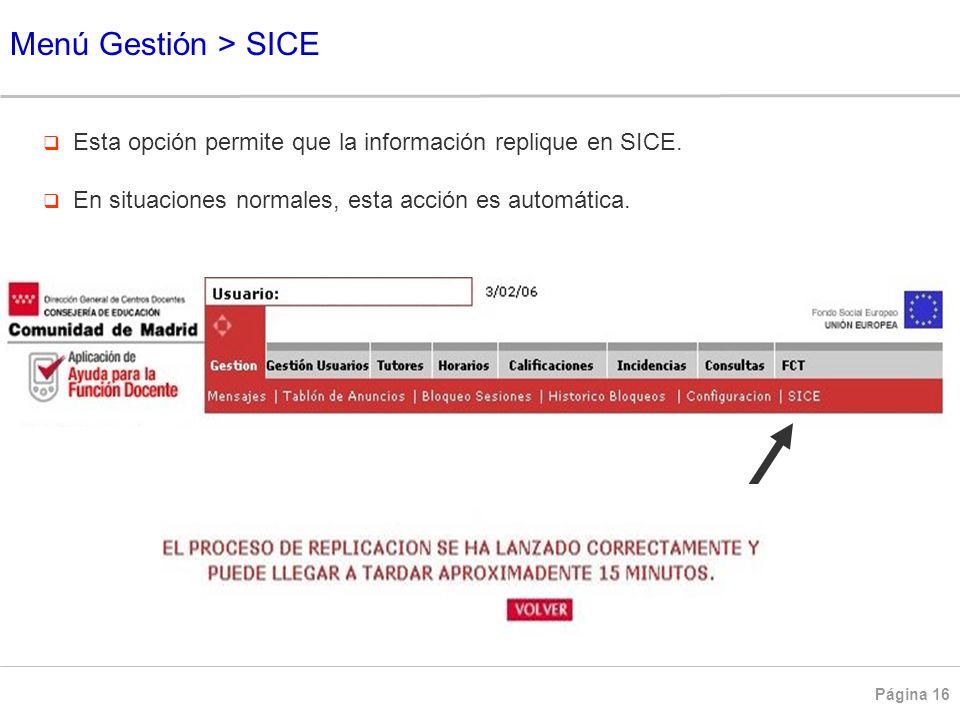 Menú Gestión > SICE Esta opción permite que la información replique en SICE.
