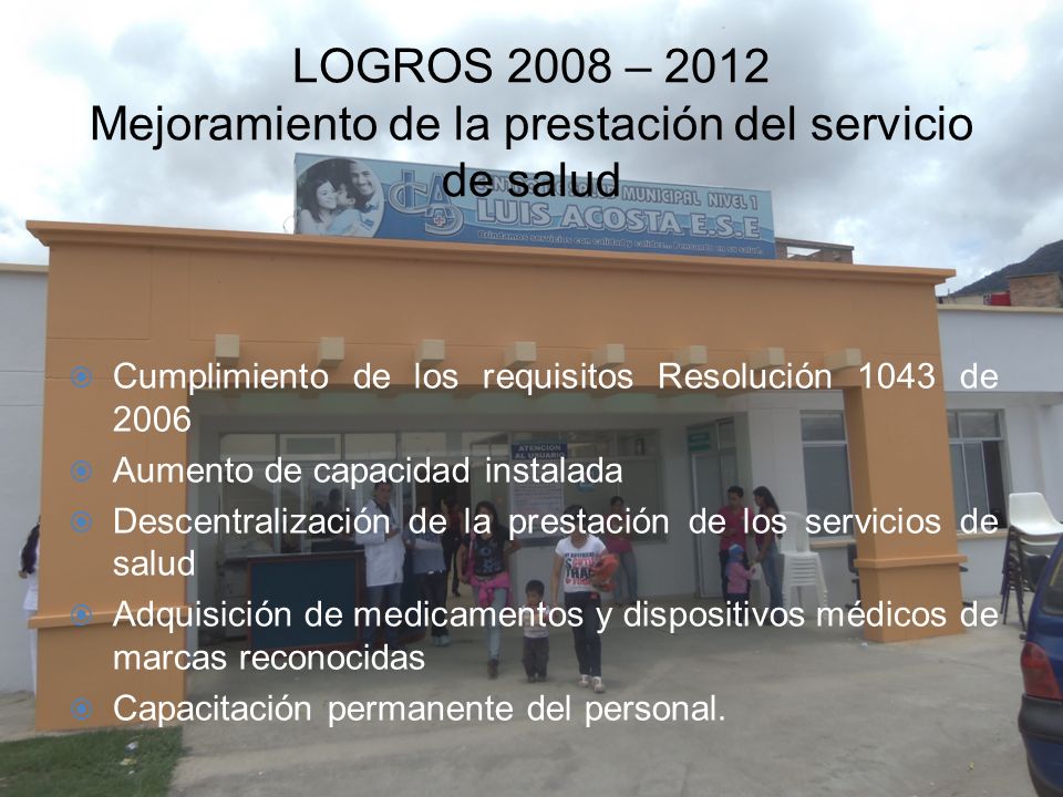 LOGROS 2008 – 2012 Mejoramiento de la prestación del servicio de salud