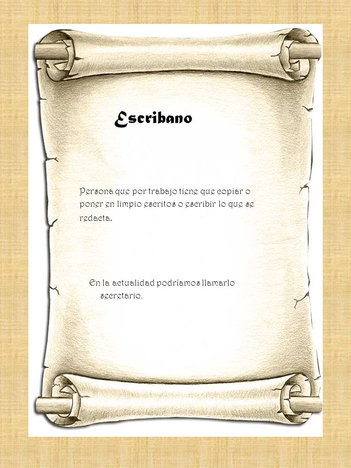 Escribano Persona que por trabajo tiene que copiar o