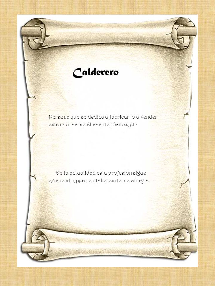 Calderero Persona que se dedica a fabricar o a vender