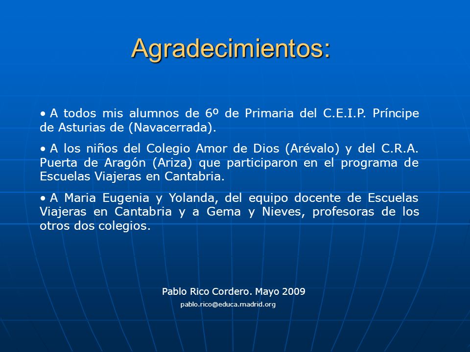 Agradecimientos: A todos mis alumnos de 6º de Primaria del C.E.I.P. Príncipe de Asturias de (Navacerrada).